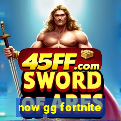 now gg fortnite